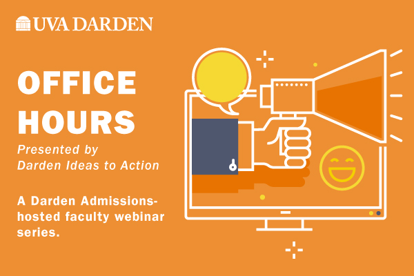 A poster saying Office Hours Presented by Darden Ideas to Action. A Darden Admissions-hosts faculty webinar series.